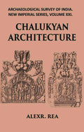 CHALUKYAN ARCHITECTURE INCLUDING EXAMPLES FROM THE BALLARI DISTRICT, MADRAS PRESIDENCY - Gyan Books