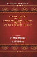 The Sacred Books of the East (A GENERAL INDEX TO THE NAMES AND SUBJECT-MATTER OF THE SACRED BOOKS OF THE EAST) 50th - Gyan Books