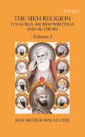 THE SIKH RELIGION: ITS GURUS, SACRED WRITINGS AND AUTHORS Vol. 3rd - Gyan Books