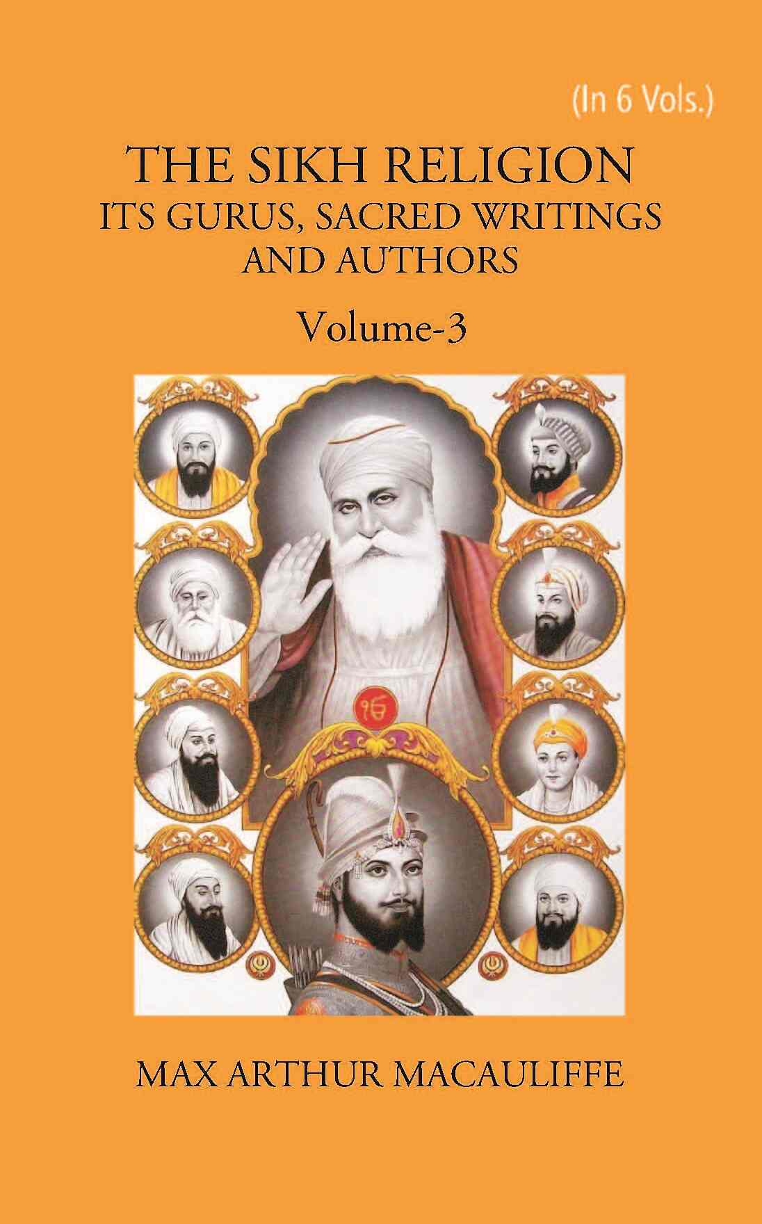 THE SIKH RELIGION: ITS GURUS, SACRED WRITINGS AND AUTHORS Vol. 3rd - Gyan Books