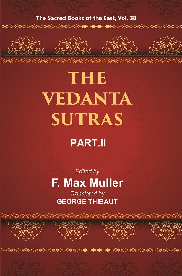 The Sacred Books of the East (THE VEDANTA-SUTRAS, PART-II) 38th - Gyan Books