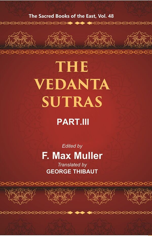 The Sacred Books of the East (THE VEDANTA-SUTRAS PART-III) 48th - Gyan Books