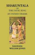 SHAKUNTALA OR THE FATAL RING: Treasure of Kalidasa series: 1 series: 1 - Gyan Books