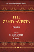 The Sacred Books of the East (THE ZEND-AVESTA, PART-III: THE YASNA, VISPARAD, AFRINAGAN, GAHS, AND MISCELLANEOUS FRAGMENTS) 31st - Gyan Books