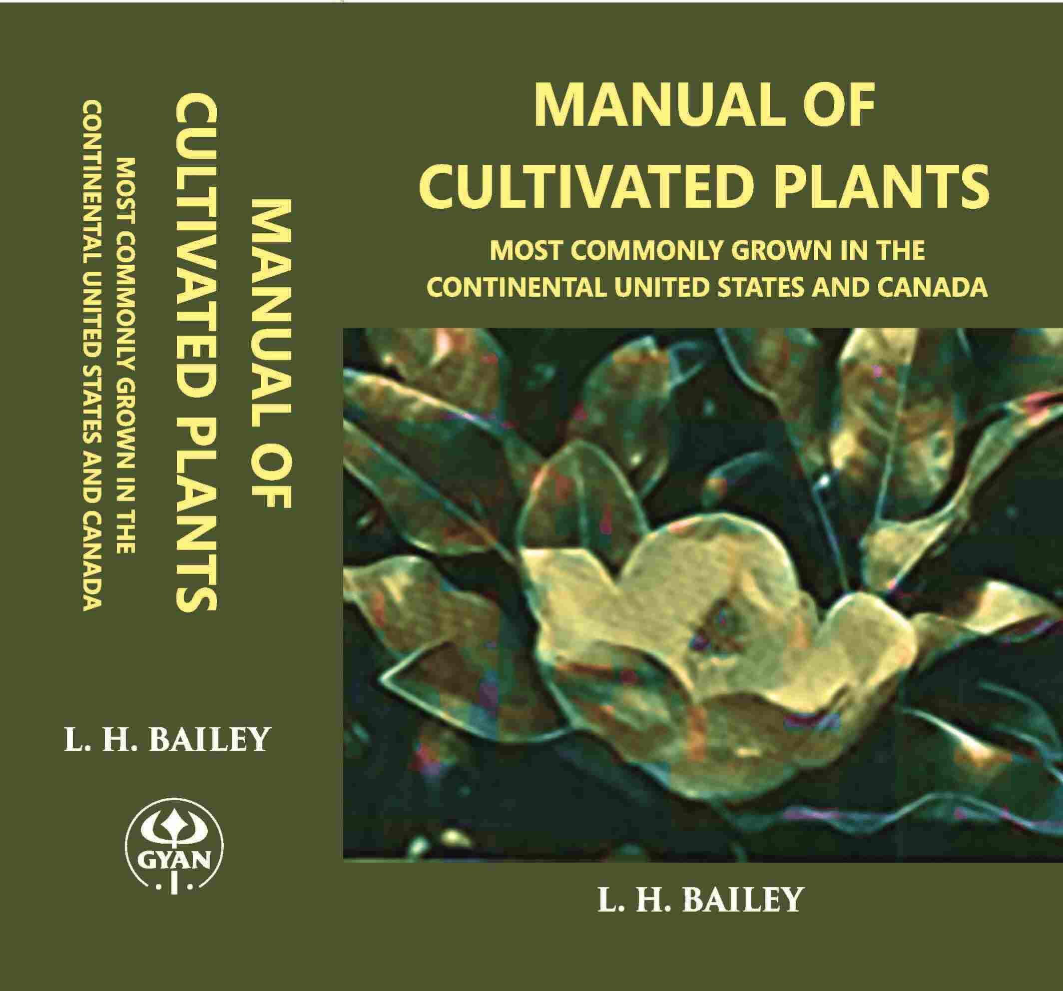 Manual OF CULTIVATED PLANTS Most commonly grown in the continental United States and Canada - Gyan Books