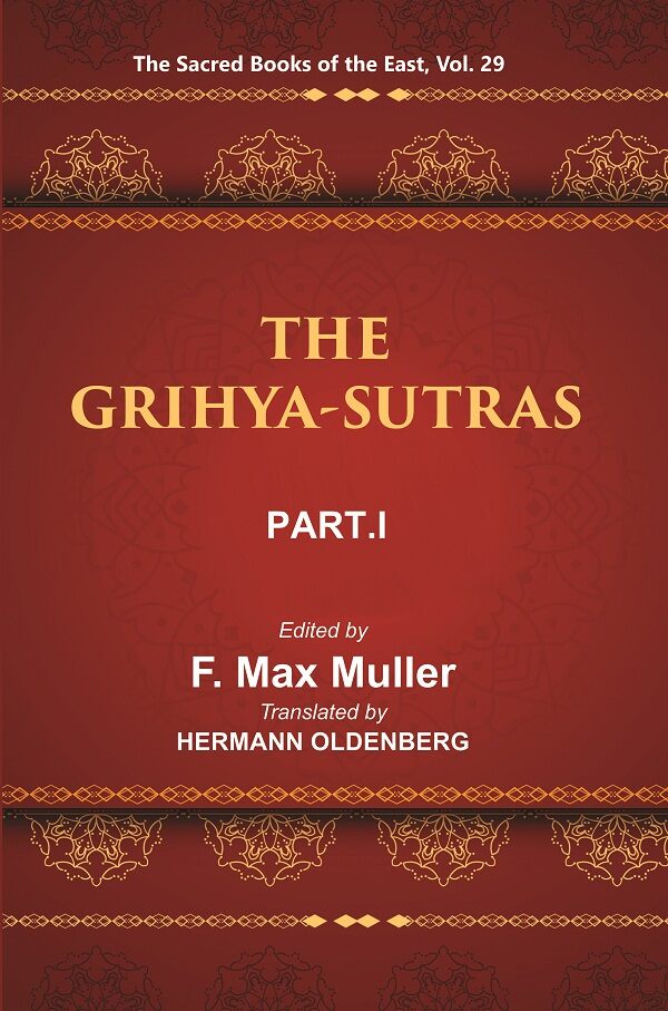The Sacred Books Of The East (The Grihya-Sutras, Part-I: Sankhayana-Grihya-Sutra, Asvalayana-Grihya-Sutra, - Gyan Books