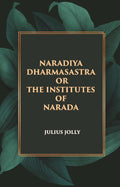 NARADIYA DHARMASASTRA OR THE INSTITUTES OF NARADA - Gyan Books