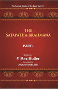 The Sacred Books of the East (THE SATAPATHA-BRAHMANA, PART-I: BOOKS I AND II) 12th - Gyan Books