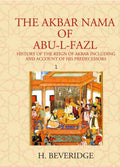 THE AKBAR NAMA OF ABU-L-FAZL: HISTORY OF THE REIGN OF AKBAR INCLUDING AND ACCOUNT OF HIS PREDECESSORS 1st - Gyan Books