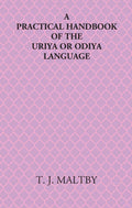 A Practical Handbook Of The Uriya Or Odiya Language - Gyan Books