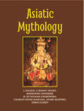 Asiatic Mythology A Detailed Description And Explanation Of The Mythologies Of All The Great Nations Of Asia - Gyan Books