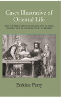 Cases Illustrative Of Oriental Life, And The Application Of English Law To India, Decided In H. M. Supreme Court At Bombay - Gyan Books