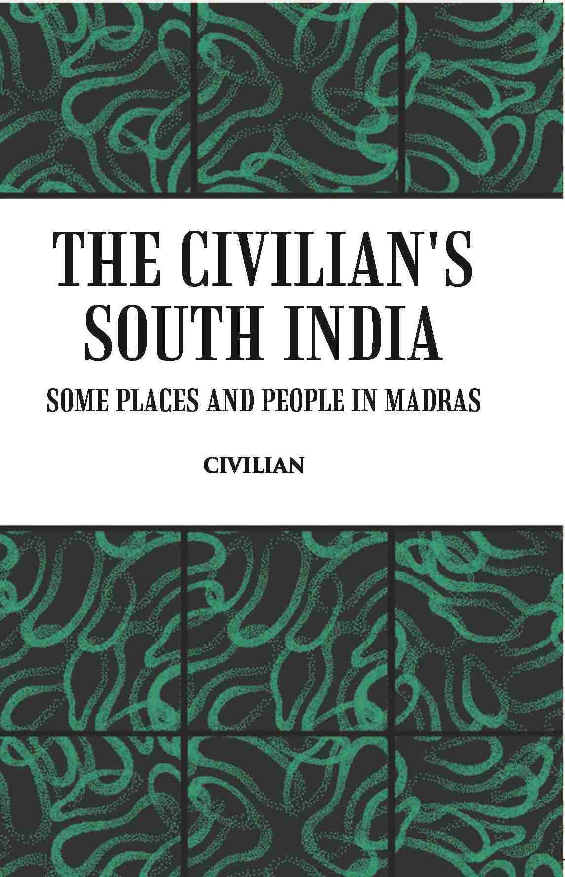 The Civilian's South India Some Places And People In Madras - Gyan Books