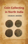 Coin-Collecting In Northern India - Gyan Books