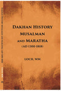 Dakhan History Musalman & Maratha A. D. 1300-1818 - Gyan Books
