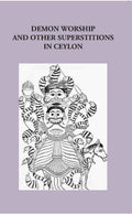 Demon Worship And Other Superstitions In Ceylon - Gyan Books