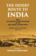 The Desert Route To India Being The Journals Of Four Travellers By The Great Desert Caravan Route Between Aleppo And Basra 1745-1751 - Gyan Books