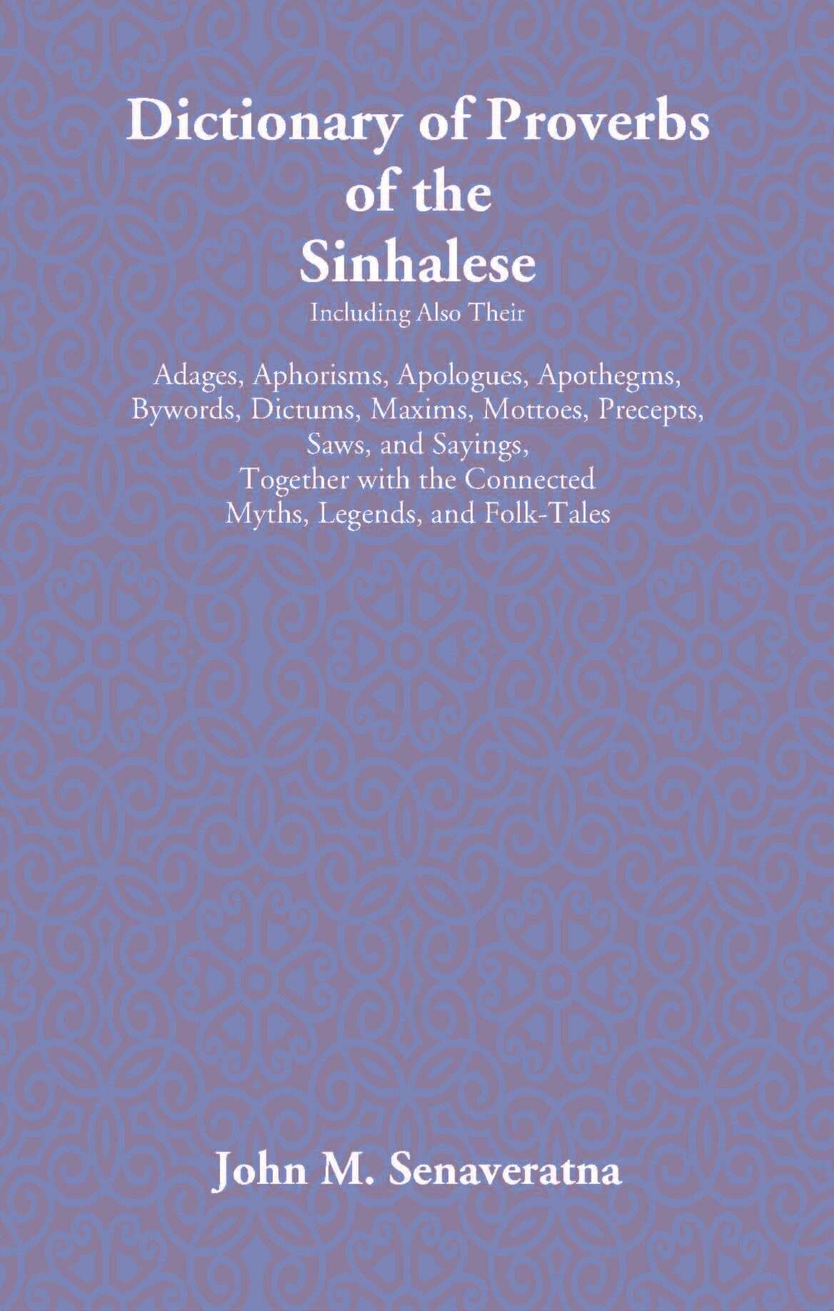 Dictionary Of Proverbs Of The Sinhalese - Gyan Books