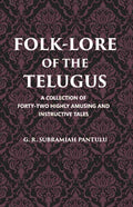 Folklore Of The Telugus: A Collection Of Forty-Two Highly Amusing And Instructive Tales - Gyan Books