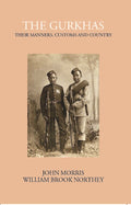The Gurkhas Their Manners, Customs And Country - Gyan Books