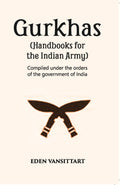 Handbooks For The Indian Army Gurkhas Compiled Under The Orders Of The Imperial Government Of India, 1906 - Gyan Books