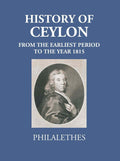 History Of Ceylon From The Earliest Period To The Year MDCCCXV - Gyan Books