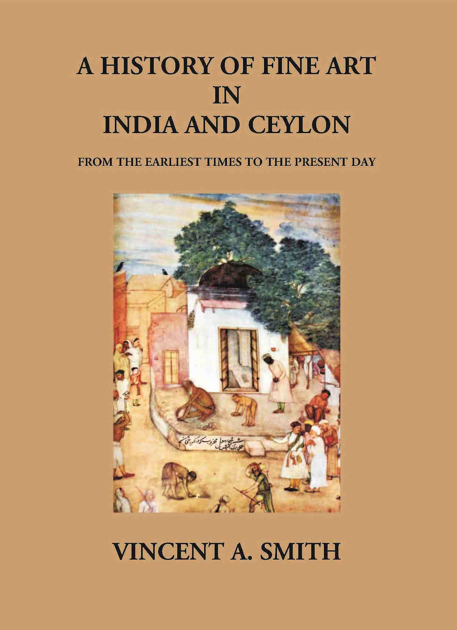 A History Of Fine Art In India And Ceylon From The Earliest Times To The Present Day - Gyan Books