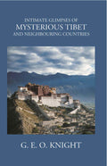 Intimate Glimpses Of My Sterious Tibet And Neighbouring Countries - Gyan Books