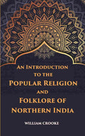An Introduction To The Popular Religion And Folklore Of Northern India - Gyan Books