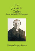 The Jesuits In Ceylon (In The Xvi And Xvii Centuries) - Gyan Books