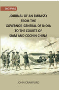 Journal Of An Embassy From The Governor-General Of India To The Courts Of Siam And Cochin China 2 Vols. Set - Gyan Books