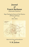 Journal Of Francis Buchan An (Afterwards Hamilton) Kept During The Survey Of The Districts Of Patna And Gaya In 1811-1812 - Gyan Books