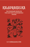 Kalaprakasika: The Standard Book On The Election System Muhoortha - Gyan Books