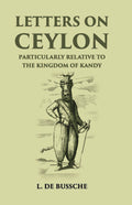 Letters On Ceylon Particularly Relative To The Kingdom Of Kandy - Gyan Books