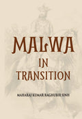 Malwa In Transition Or A Century Of Anarchy The First Phase 1698—1765 - Gyan Books