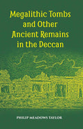 Megalithic Tombs And Other Ancient Remains In The Deccan - Gyan Books