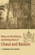 Notes On The History And Antiquities Of Chaul And Bassein - Gyan Books