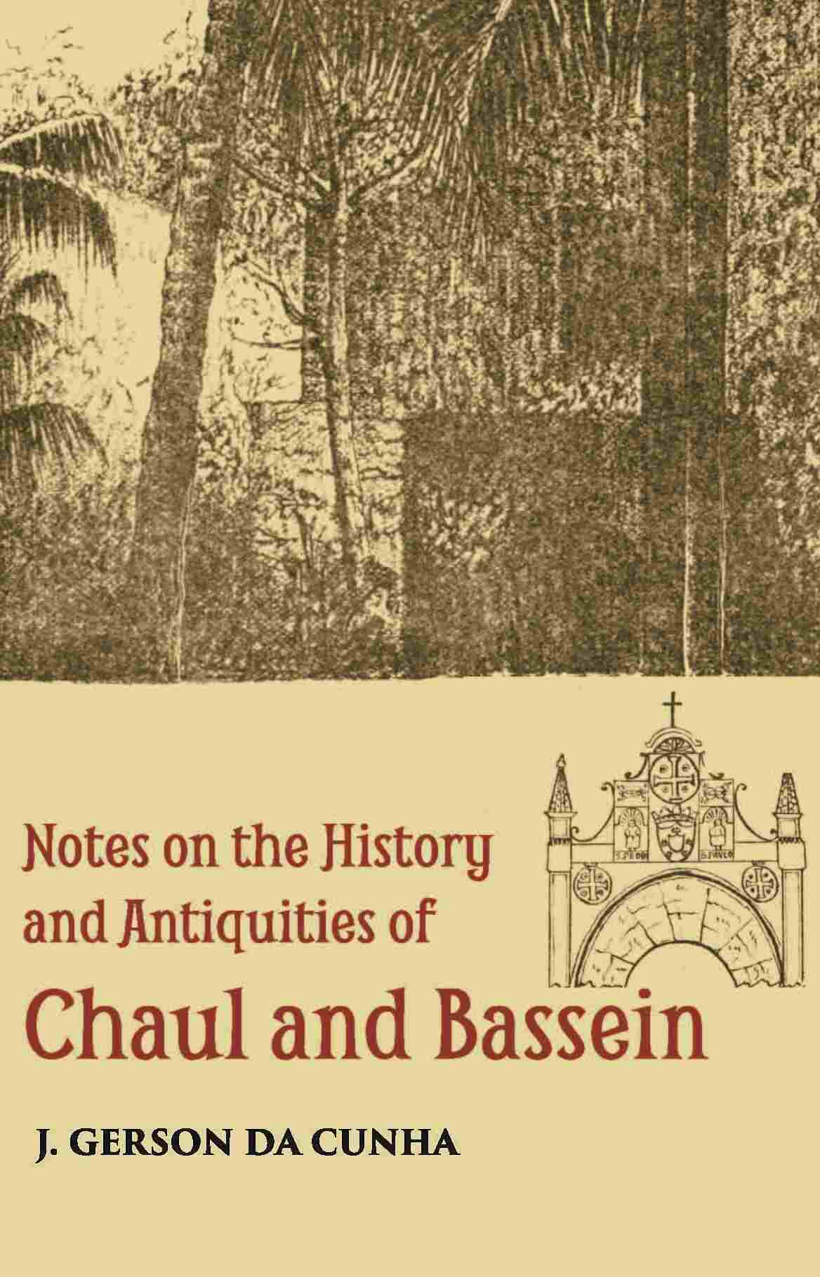Notes On The History And Antiquities Of Chaul And Bassein - Gyan Books