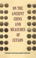 On The Ancient Coins And Measures Of Ceylon - Gyan Books