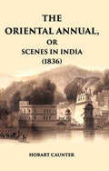 The Oriental Annual, Or Scenes In India (1836) - Gyan Books