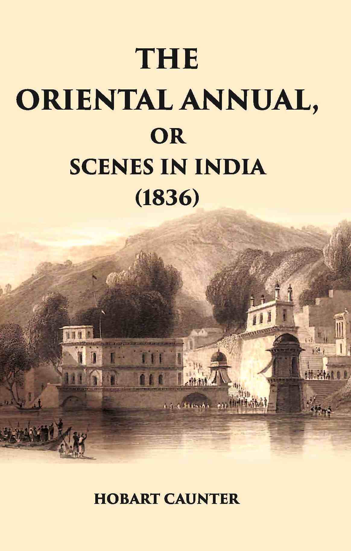 The Oriental Annual, Or Scenes In India (1836) - Gyan Books