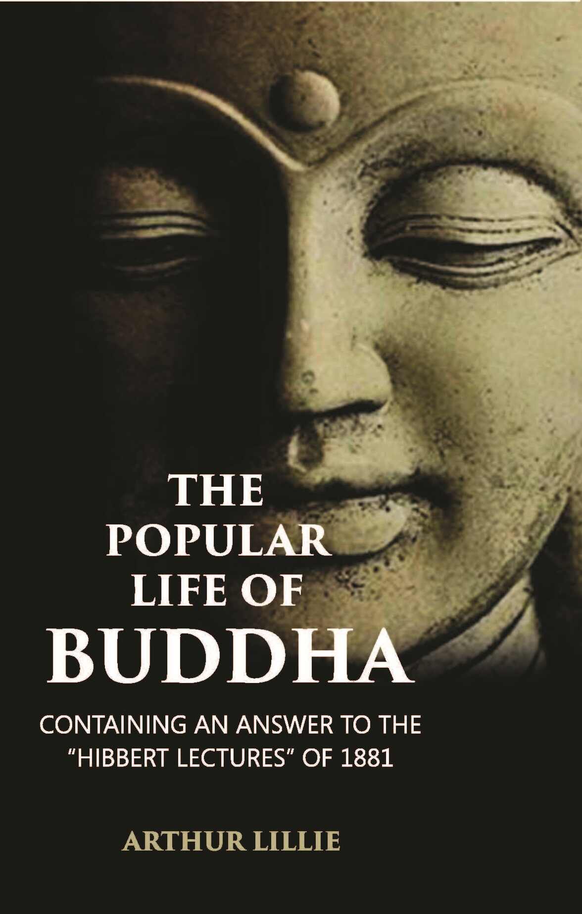 The Popular Life Of Buddha: Containing An Answer To The “Hibbert Lectures” Of 1881 - Gyan Books