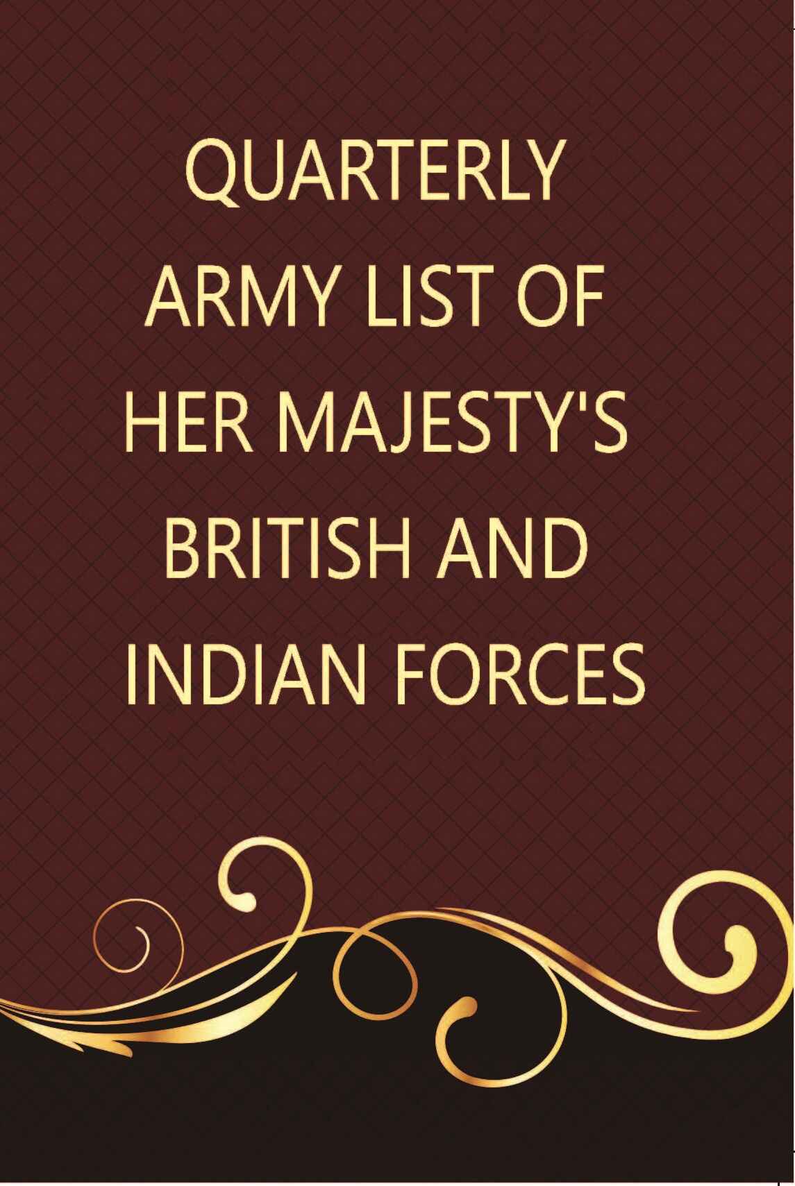 The Quarterly Army List Of Her Majesty’S British And Indian Forces - Gyan Books