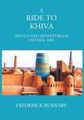 A Ride To Khiva: Travels And Adventures In Central Asia - Gyan Books