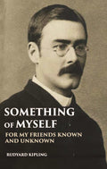 Something Of Myself: For My Friends Known And Unknown - Gyan Books
