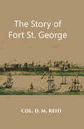 The Story Of Fort St. George - Gyan Books
