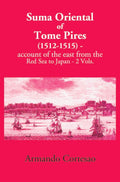 The Suma Oriental Of Tome Pires: An Account Of The East, From The Red Sea To Japan, Written In Malacca And India In 1512-1515 2 Vols. Set - Gyan Books