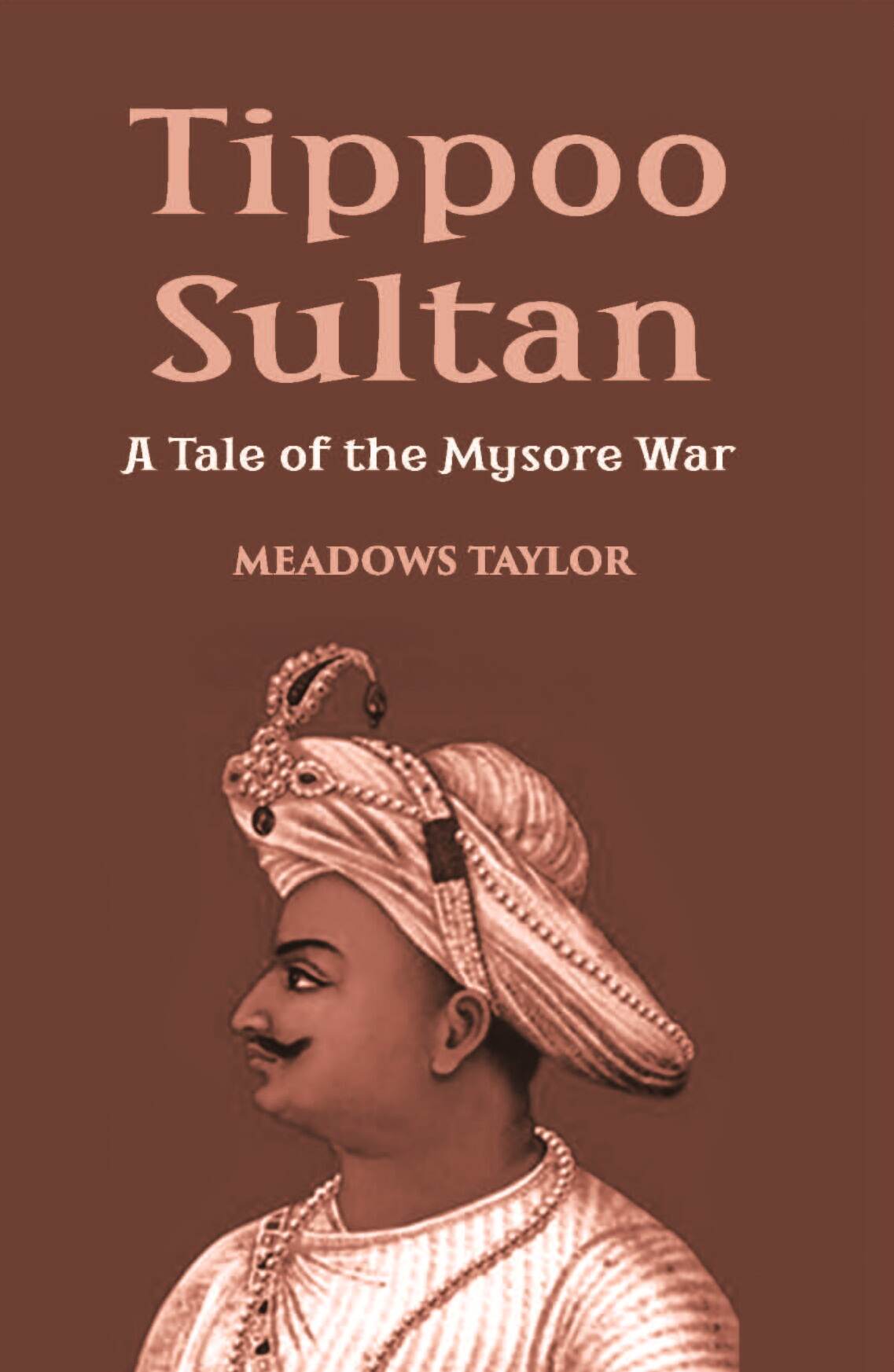 Tippoo Sultaun: A Tale Of The Mysore War - Gyan Books
