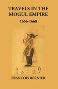 Travels In The Mogul Empire 1656-1668 - Gyan Books