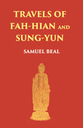 Travels Of Fah-Hian And Sung-Yun: Buddhist Pilgrims, From China To India (400 Ad And 518 Ad) - Gyan Books
